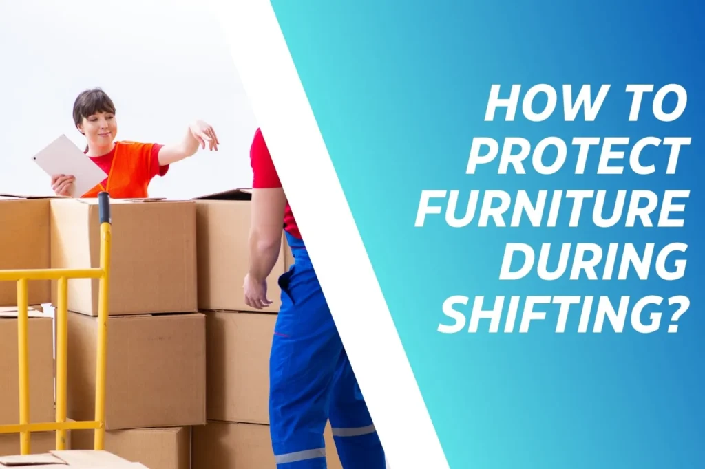How To Protect Furniture During Shifting?